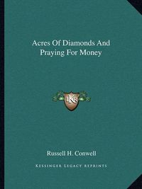 Cover image for Acres of Diamonds and Praying for Money