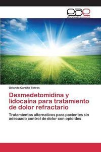 Cover image for Dexmedetomidina y lidocaina para tratamiento de dolor refractario