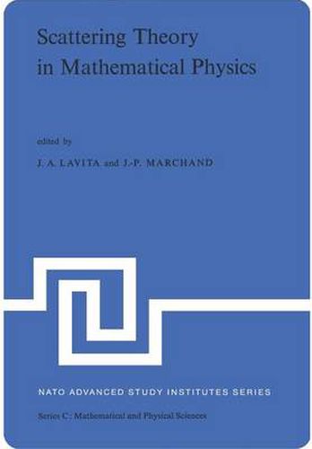 Cover image for Scattering Theory in Mathematical Physics: Proceedings of the NATO Advanced Study Institute held at Denver, Colo., U.S.A., June 11-29, 1973