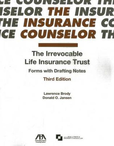 Cover image for The Irrevocable Life Insurance Trust: Forms with Drafting Notes