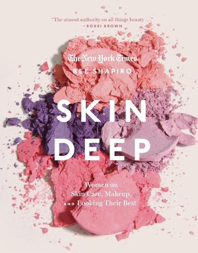 Cover image for Skin Deep: Women on Skin Care, Makeup, and Looking Their Best