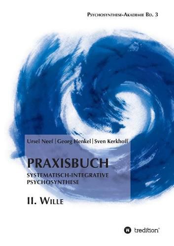 Cover image for Praxisbuch Systematisch-Integrative Psychosynthese: II. Wille