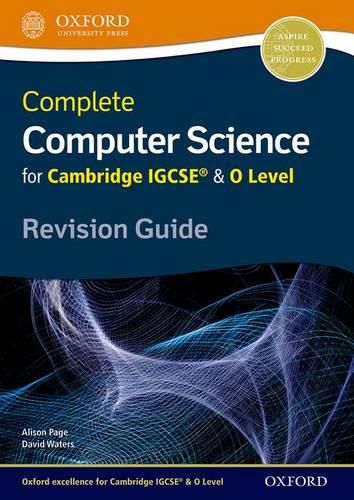 Complete Computer Science for Cambridge IGCSE (R) & O Level Revision Guide