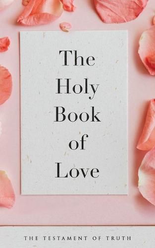 Cover image for The Holy Book of Love: The Testament of Truth