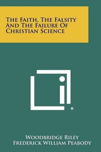 Cover image for The Faith, the Falsity and the Failure of Christian Science