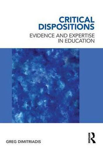 Cover image for Critical Dispositions: Evidence and Expertise in Education