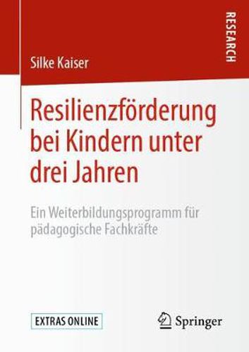 Cover image for Resilienzfoerderung Bei Kindern Unter Drei Jahren: Ein Weiterbildungsprogramm Fur Padagogische Fachkrafte