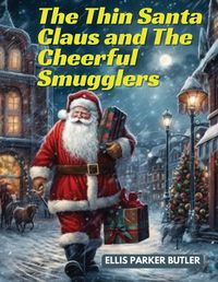 Cover image for The Thin Santa Claus and The Cheerful Smugglers