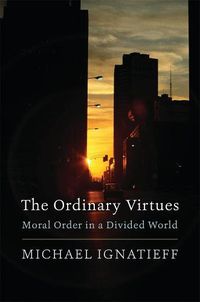 Cover image for The Ordinary Virtues: Moral Order in a Divided World