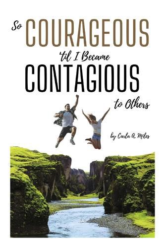 Cover image for So Courageous 'Til I Became Contagious to Others