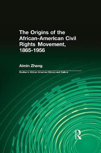 Cover image for The Origins of the African American Civil Rights Movement, 1865-1956