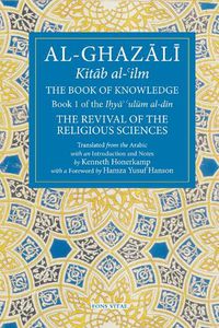 Cover image for The Book of Knowledge: Book 1 of The Revival of the Religious Sciences