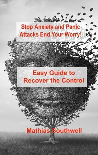 Cover image for Stop Anxiety and Panic Attacks: Easy Guide to Recover the Control of Your Emotions