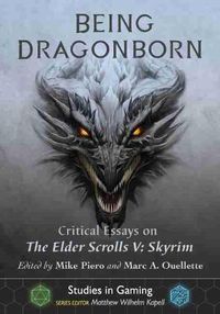 Cover image for Being Dragonborn: Critical Essays on The Elder Scrolls V: Skyrim