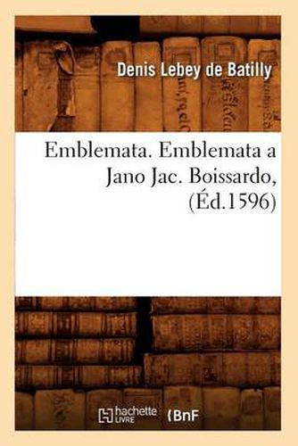 Cover image for Emblemata. Emblemata a Jano Jac. Boissardo, (Ed.1596)