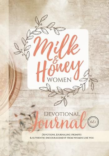 Cover image for Milk and Honey Women Devotional Journal: Devotions, Journaling Prompts & Authentic Encouragement from Women Like You