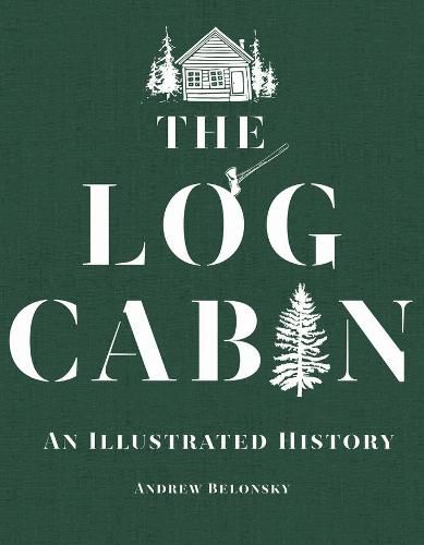 Cover image for The Log Cabin: An Illustrated History