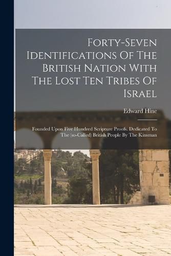 Cover image for Forty-seven Identifications Of The British Nation With The Lost Ten Tribes Of Israel