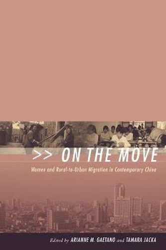 Cover image for On the Move: Women and Rural-to-Urban Migration in Contemporary China