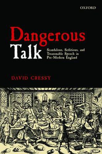 Cover image for Dangerous Talk: Scandalous, Seditious, and Treasonable Speech in Pre-Modern England
