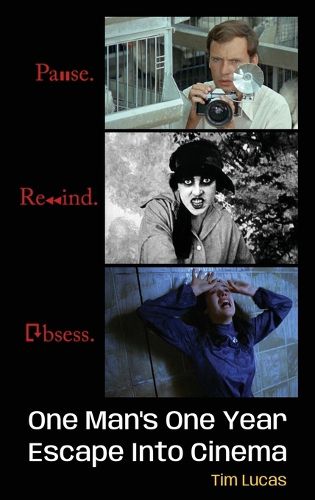 Cover image for Pause. Rewind. Obsess. One Man's One Year Escape into Cinema (hardback)