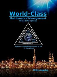 Cover image for World Class Maintenance Management: The 12 Disciplines