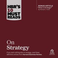 Cover image for Hbr's 10 Must Reads on Strategy (Including Featured Article What Is Strategy? by Michael E. Porter)