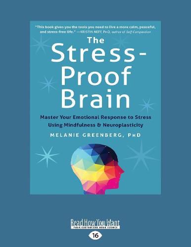 Cover image for The Stress-Proof Brain: Master Your Emotional Response to Stress Using Mindfulness and Neuroplasticity