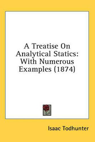 Cover image for A Treatise on Analytical Statics: With Numerous Examples (1874)