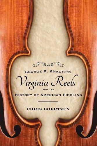 Cover image for George P. Knauff's Virginia Reels and the History of American Fiddling