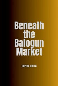 Cover image for Beneath the Balogun Market