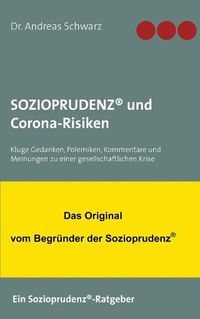 Cover image for SOZIOPRUDENZ(R) und Corona-Risiken: Kluge Gedanken, Polemiken, Kommentare und Meinungen zu einer gesellschaftlichen Krise