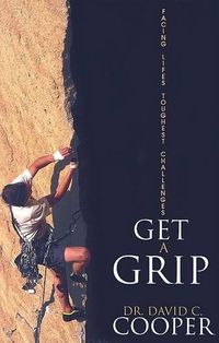 Cover image for Get a Grip: Facing Life's Toughest Challenges