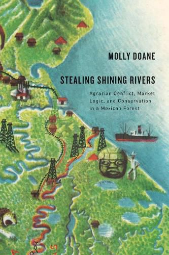 Cover image for Stealing Shining Rivers: Agrarian Conflict, Market Logic, and Conservation in a Mexican Forest