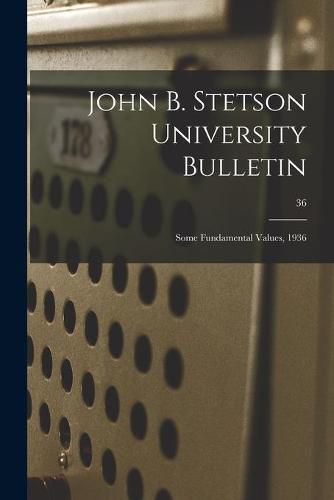 Cover image for John B. Stetson University Bulletin: Some Fundamental Values, 1936; 36