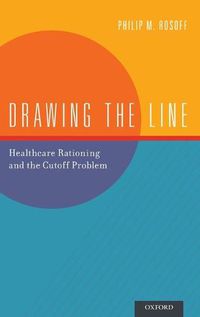 Cover image for Drawing the Line: Healthcare Rationing and the Cutoff Problem