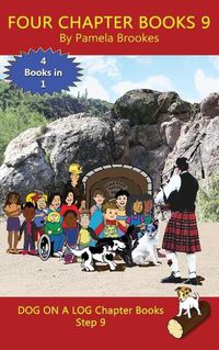 Cover image for Four Chapter Books 9: Sound-Out Phonics Books Help Developing Readers, including Students with Dyslexia, Learn to Read (Step 9 in a Systematic Series of Decodable Books)