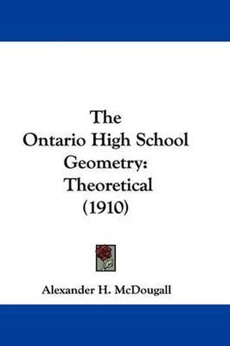 Cover image for The Ontario High School Geometry: Theoretical (1910)