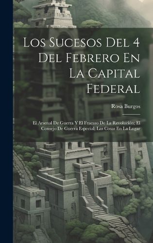 Cover image for Los Sucesos Del 4 Del Febrero En La Capital Federal