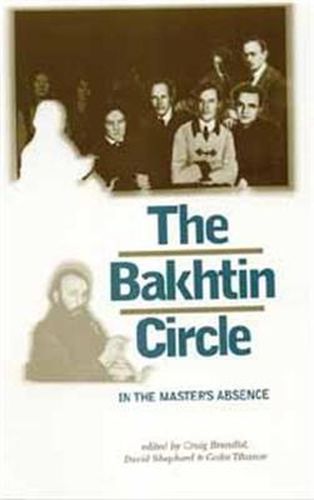 Cover image for The Bakhtin Circle: In the Master's Absence