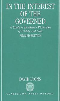 Cover image for In the Interest of the Governed: A Study in Bentham's Philosophy of Utility and Law