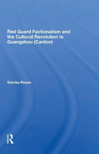 Cover image for Red Guard Factionalism and the Cultural Revolution in Guangzhou (Canton)