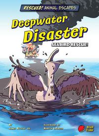 Cover image for Deepwater Disaster: Seabird Rescue!