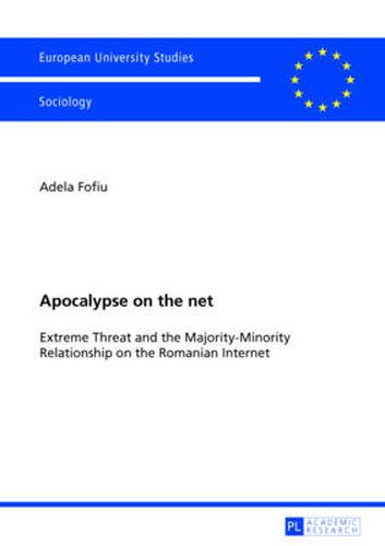 Cover image for Apocalypse on the net: Extreme Threat and the Majority-Minority Relationship on the Romanian Internet