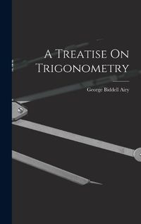 Cover image for A Treatise On Trigonometry