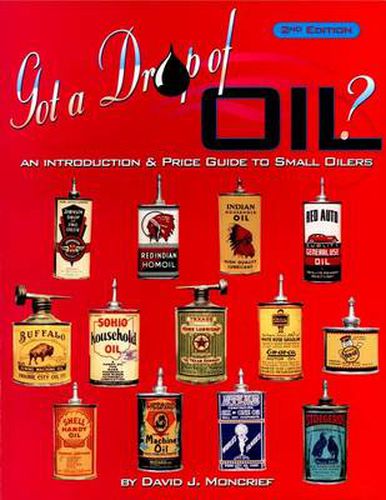 Cover image for Got A Drop Of Oil? Book 2: An Introduction & Price Guide to Small Oilers