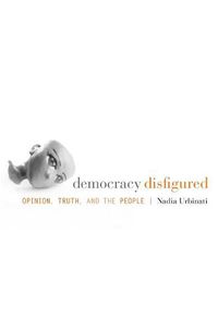 Cover image for Democracy Disfigured: Opinion, Truth, and the People