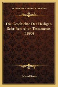 Cover image for Die Geschichte Der Heiligen Schriften Alten Testaments (1890)