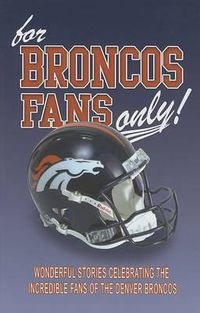 Cover image for For Broncos Fans Only!