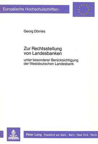 Cover image for Zur Rechtsstellung Von Landesbanken: Unter Besonderer Beruecksichtigung Der Westdeutschen Landesbank